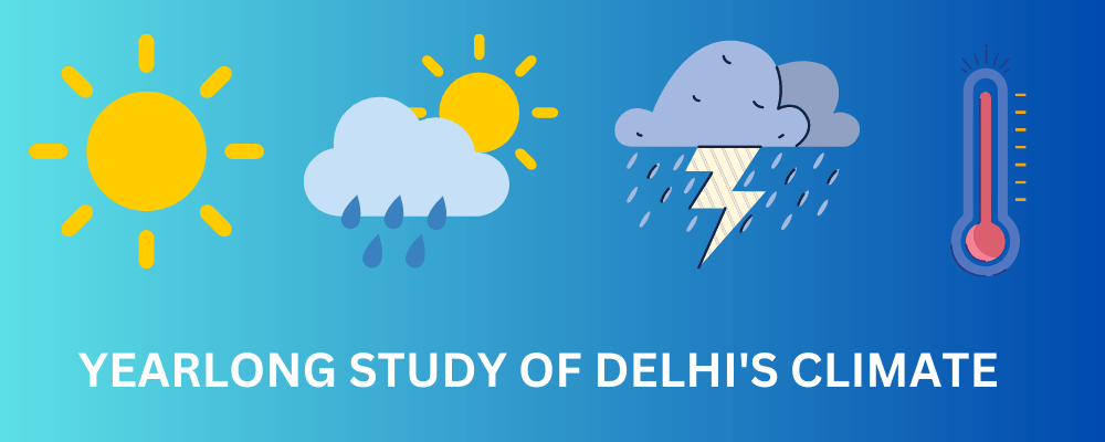 YEARLONG STUDY OF DELHI'S CLIMATE