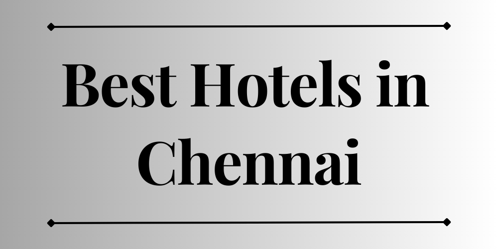 Best Hotels in Chennai