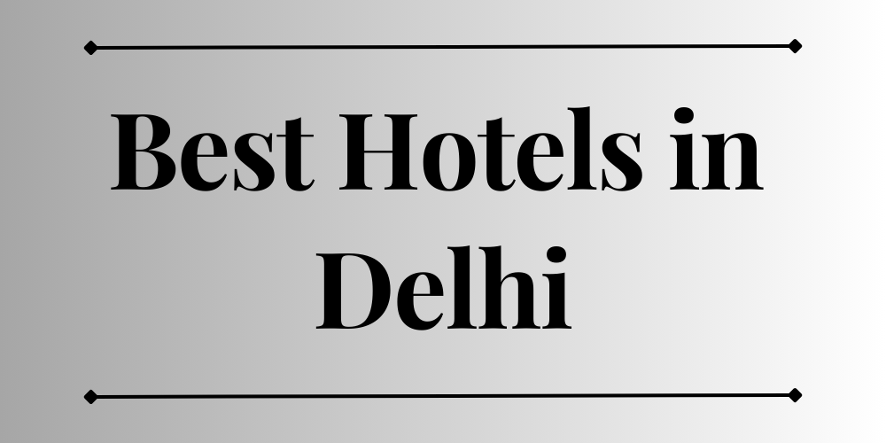 Best Hotels in Delhi