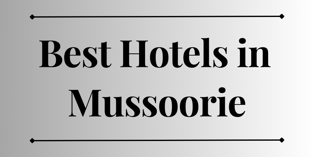 Best Hotels in Mussoorie