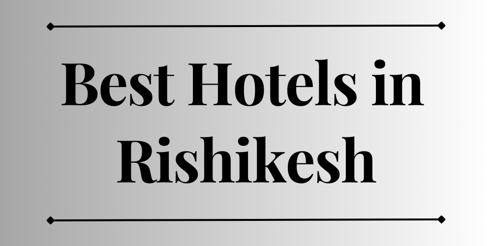 Best Hotels in Rishikesh