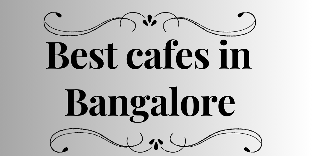 Best cafes in Bangalore