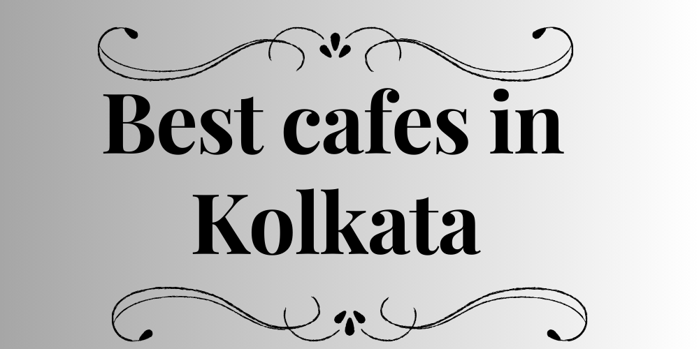 Best cafes in Kolkata