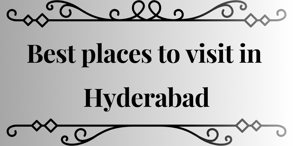 Best places to visit Hyderabad