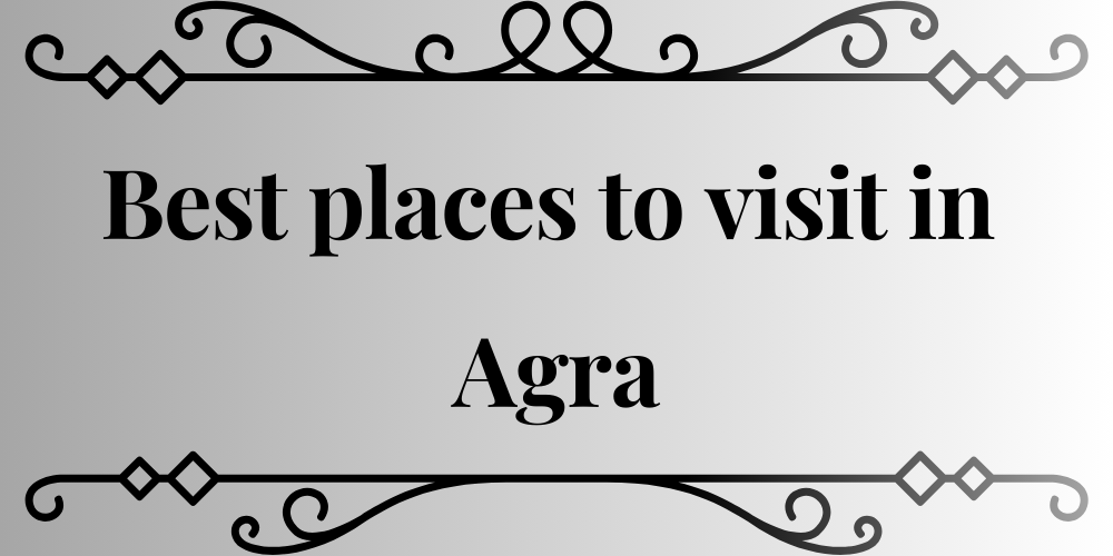 Best places to visit in Agra