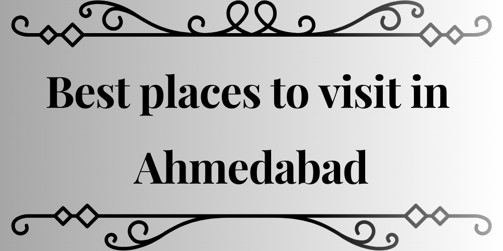 Best places to visit in Ahmedabad