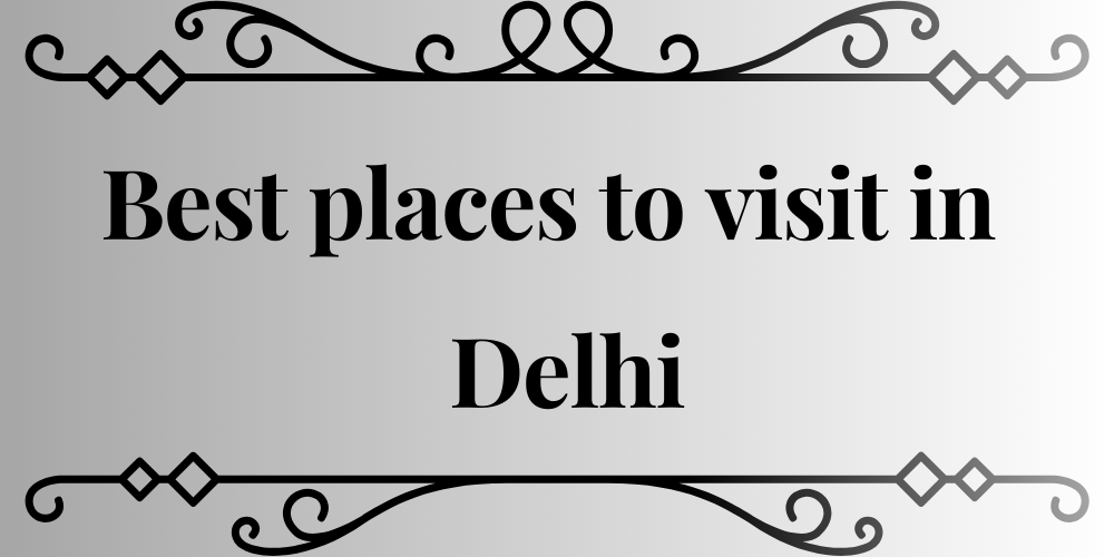 Best places to visit in Delhi