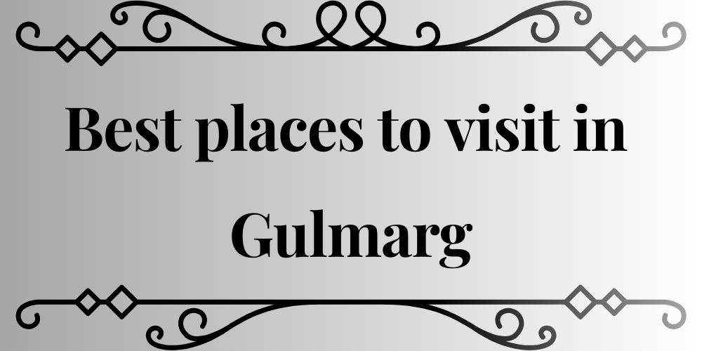 Best places to visit in Gulmarg