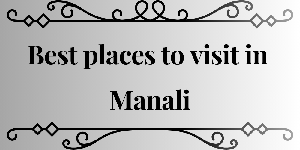 Best places to visit in Manali