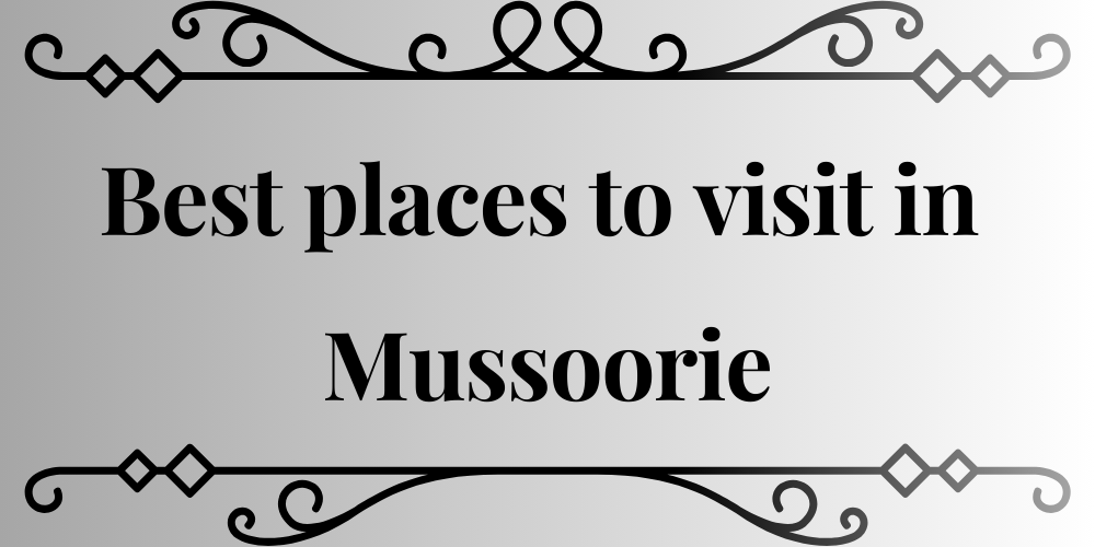 Places to visit in Mussoorie