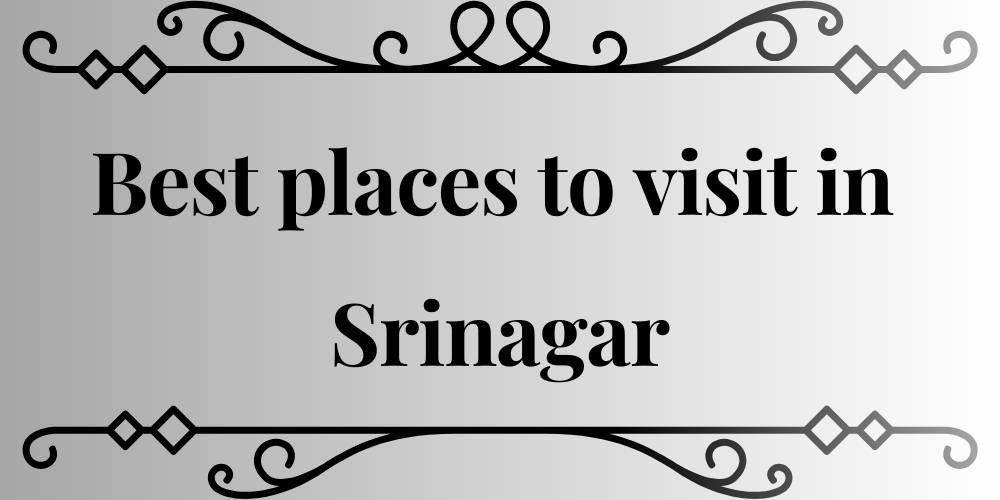 Best places to visit in Srinagar