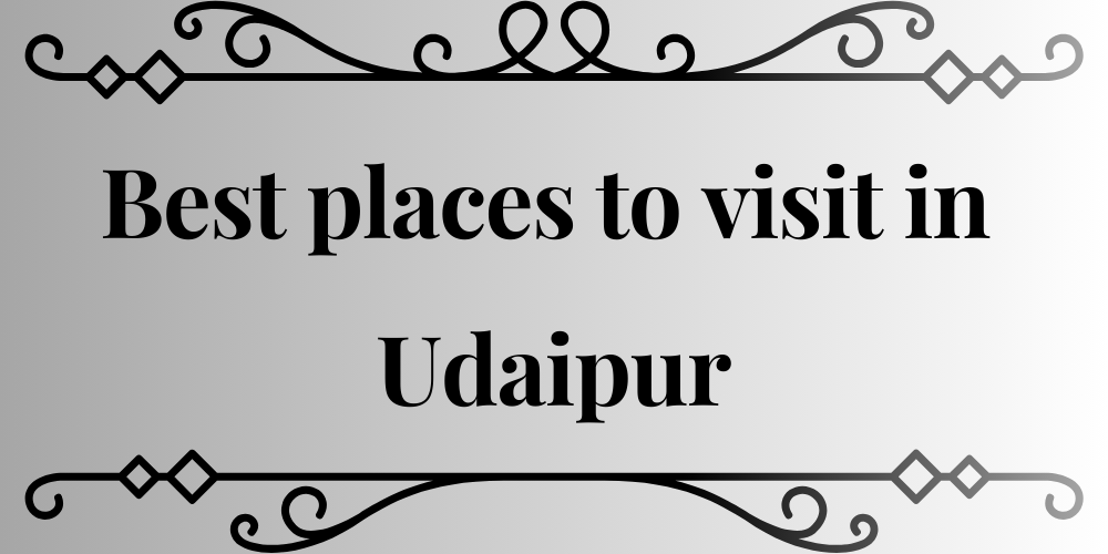 Best places to visit in Udaipur