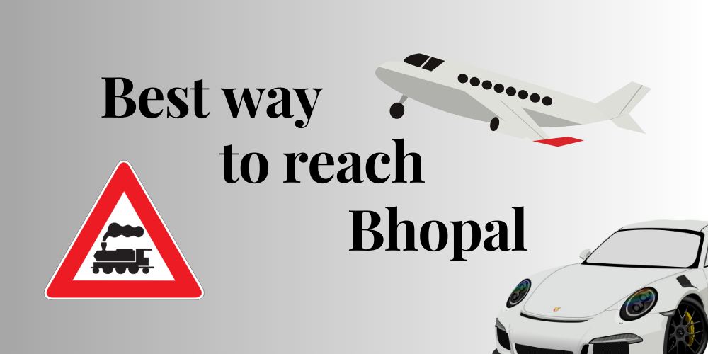 Best way to reach Bhopal