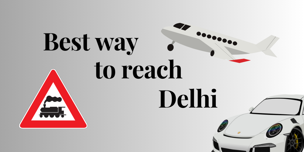 Best way to reach Delhi