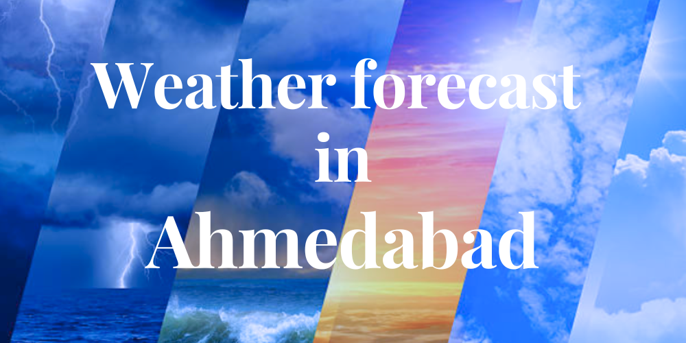 weather forecast Ahmedabad