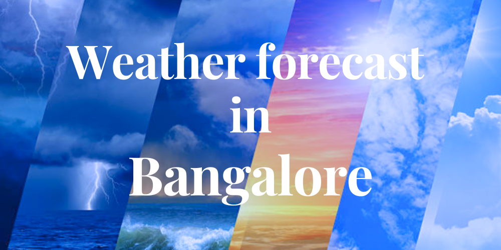 weather forecast in Bangalore