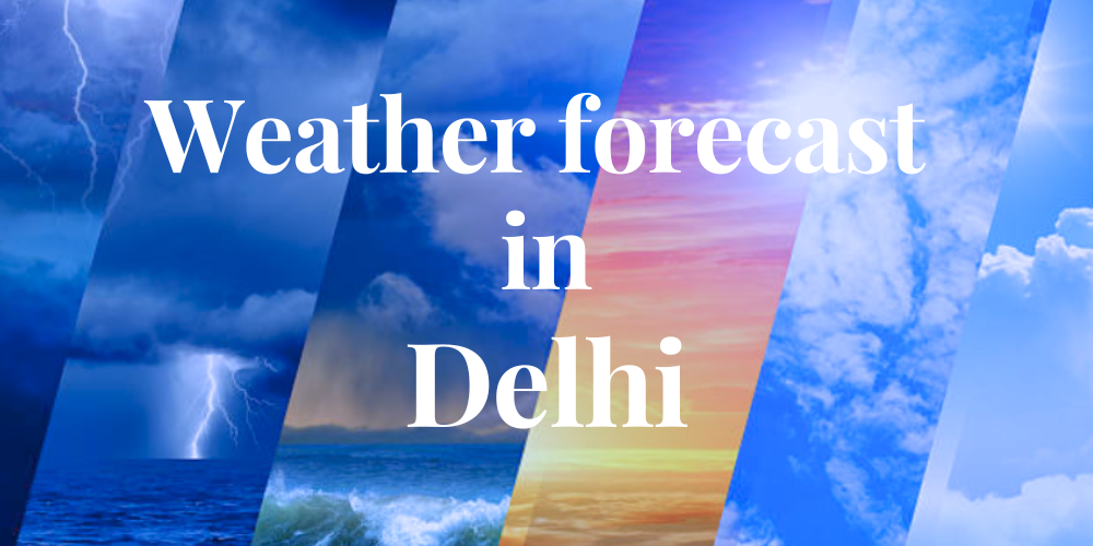 Delhi weather forecast