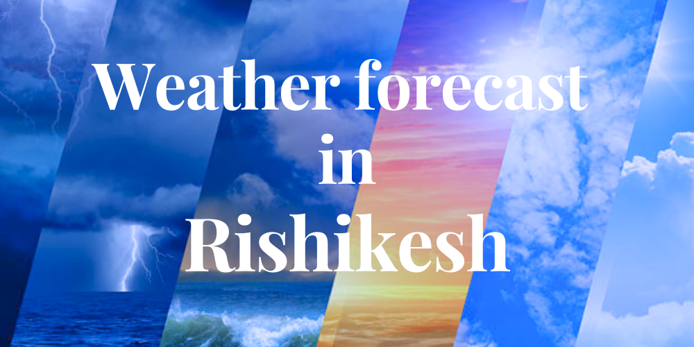 weather forecast in Rishikesh