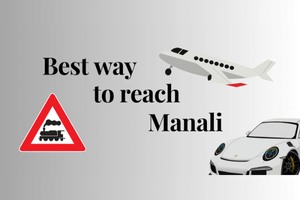 Best way to reach Manali